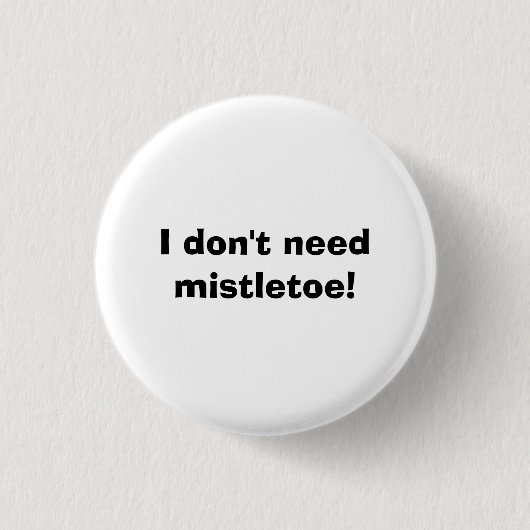 Ik heb geen maretak nodig. ronde button 3,2 cm (Voorkant)