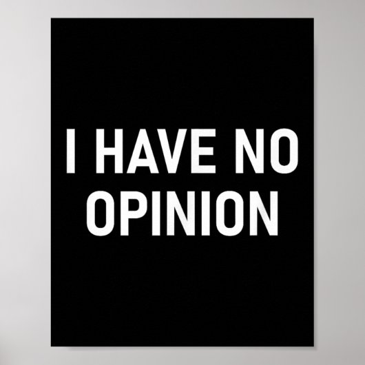 Ik heb geen mening, grappig, grap, sarcastisch, fa poster (Voorkant)