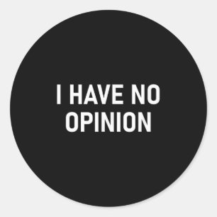 Ik heb geen mening, grappig, grap, sarcastisch, fa ronde sticker