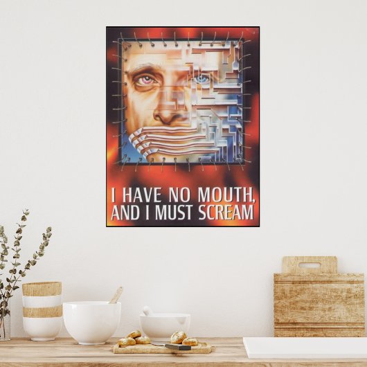 Ik heb geen mond en ik moet schreeuwen. poster (Keuken)