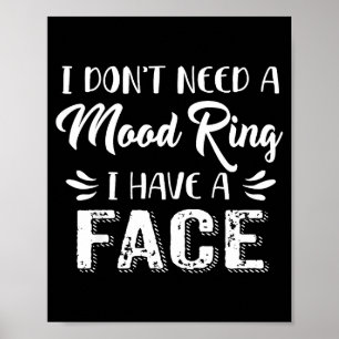 Ik heb geen Mood Ring nodig, ik heb een gezicht Poster