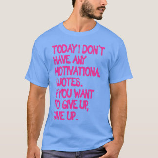 Ik heb geen Motivatie quotes T-shirt