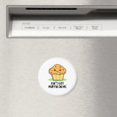 Ik heb geen Muffin op me grappige Muffin Pun Magneet (Insitu (Vaatwasser))