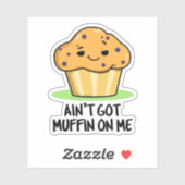 Ik heb geen Muffin op me grappige Muffin Pun Sticker (Vel)