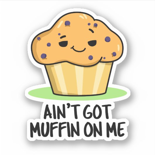 Ik heb geen Muffin op me grappige Muffin Pun Sticker (Voorkant)