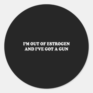 Ik heb geen oestrogeen meer en ik heb een pistool ronde sticker