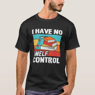 Ik Heb Geen Plank Controle Boeken Lezen Boekenwurm T-shirt