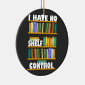 Ik heb geen plankcontrole, leesminnaar T-shirt Keramisch Ornament (Rechts)
