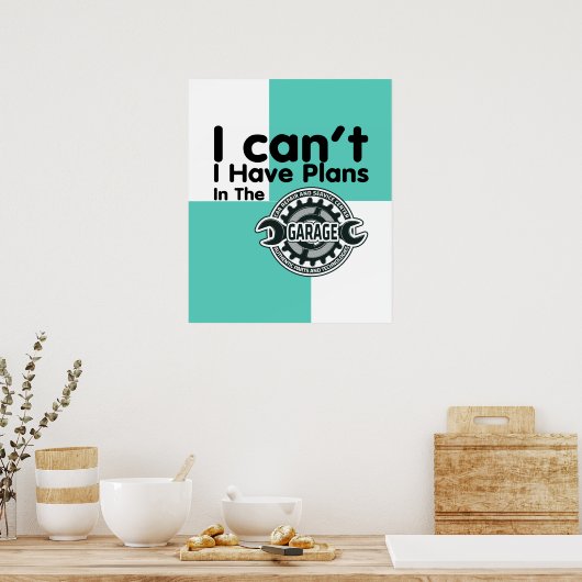 Ik heb geen plannen in de garage. poster (Keuken)
