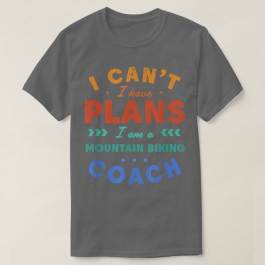 Ik heb geen plannen voor de bergbeklimmende coach  t-shirt (Design voorkant)