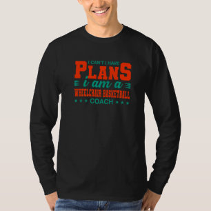 Ik heb geen plannen voor een rolstoelbasketballak. t-shirt