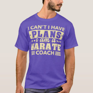 Ik heb geen plannen voor Karate Coach Funny Sensei T-shirt