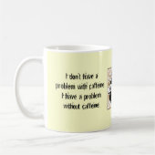 Ik heb geen probleem met cafeïne. koffiemok (Links)