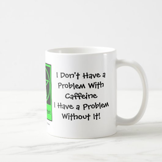 Ik heb geen probleem met de Caffeine Coffee Cup/Mo Koffiemok (Rechts)