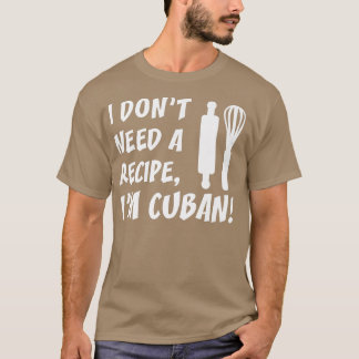 Ik heb geen recept nodig voor Cubaanse grappige ko T-shirt