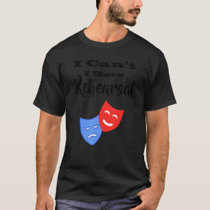 Ik heb geen repetitie Drama Theater Acting T-shirt