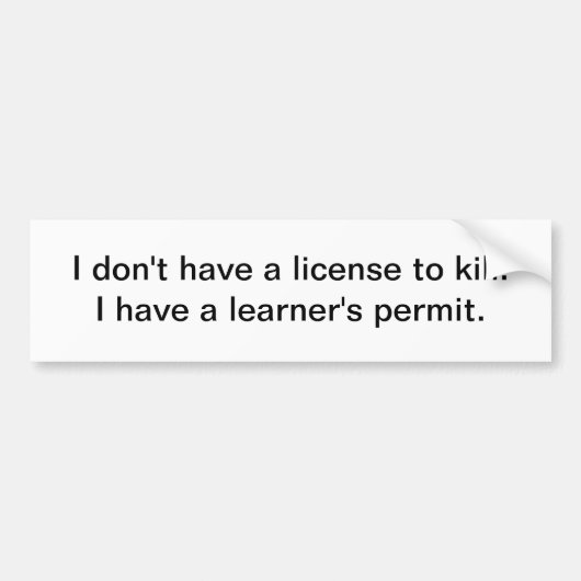 Ik heb geen rijbewijs om te doden - bumper sticker (Voorkant)