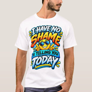 Ik Heb Geen Schaamte Om Het Je Vandaag Te Vertelle T-shirt