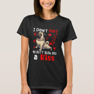 Ik heb geen scheet aan mijn kont geblazen een kus t-shirt