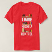 Ik heb geen Shelf Control Book lover T-shirt (Design voorkant)