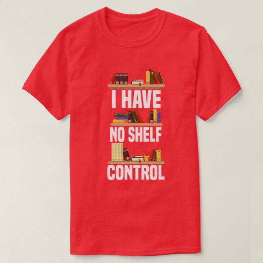 Ik heb geen Shelf Control Book lover T-shirt (Design voorkant)