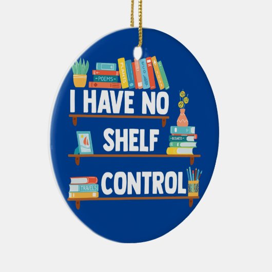 Ik heb geen Shelf Control Funny Librarian Book Keramisch Ornament (Rechts)