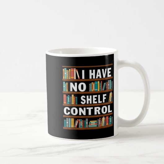 Ik heb geen Shelf Control Funny Library Reading Lo Koffiemok (Rechts)
