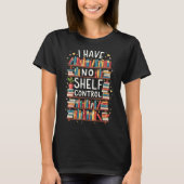 Ik heb geen Shelf Control Funny Library Reading Lo T-shirt (Voorkant)