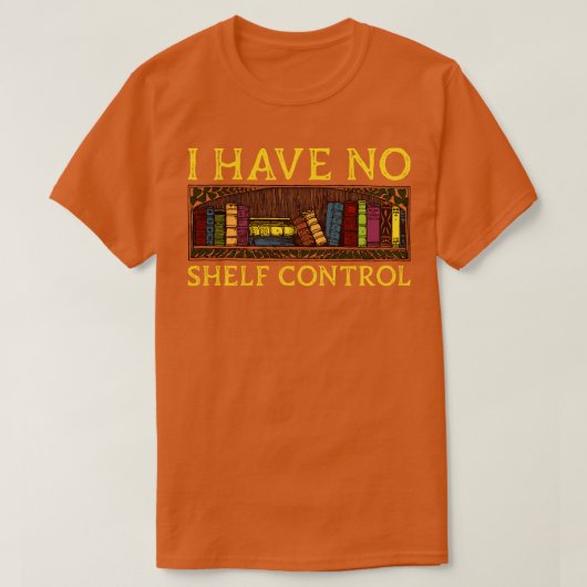 Ik heb geen Shelf Control Funny Library Reading Lo T-shirt (Design voorkant)