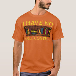 Ik heb geen Shelf Control Funny Library Reading Lo T-shirt