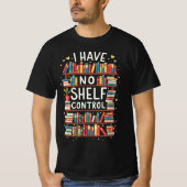Ik heb geen Shelf Control Funny Library Reading Lo T-shirt (Voorkant)