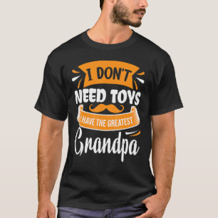 Ik heb geen speelgoed nodig... en heb de Greates p T-shirt