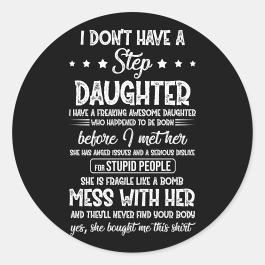 Ik heb geen stapdochter met Geweldige dochter. Ronde Sticker (Voorkant)