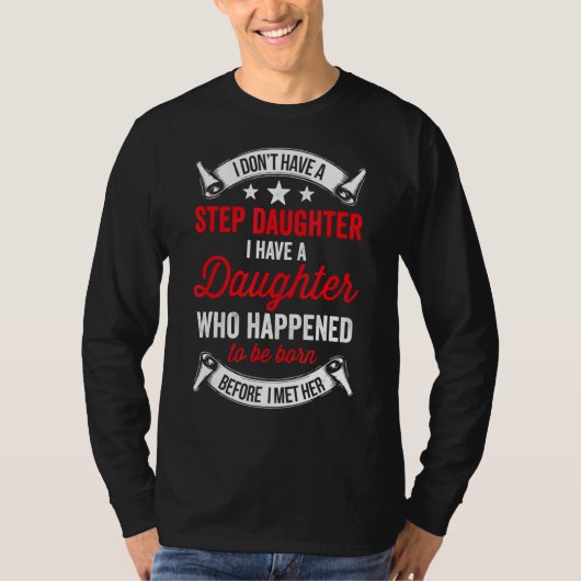 Ik heb geen Stepdochter-vader uit Daughte. T-shirt (Voorkant)