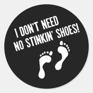 Ik heb geen Stinkin-schoenen nodig Ronde Sticker