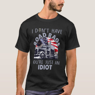 Ik heb geen straatras... je bent gewoon een idioot t-shirt