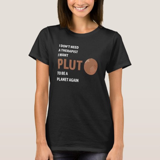 Ik heb geen therapeut nodig, ik wil pluto Pluto No T-shirt (Voorkant)