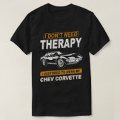 IK HEB GEEN THERAPIE chev corvette NODIG T-shirt (Design voorkant)
