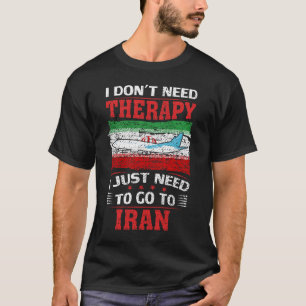 Ik heb geen therapie nodig die ik gewoon naar Iran T-shirt
