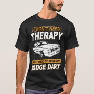 Ik heb geen therapie nodig Dodge Dart 73 T-shirt