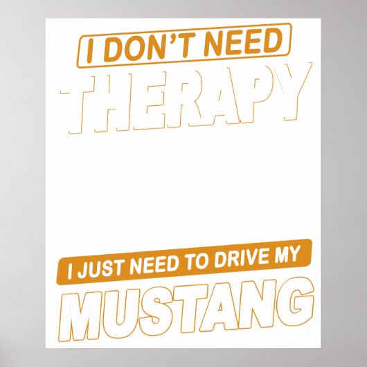 IK HEB GEEN THERAPIE NODIG Ford Mustang 2007 Gt Poster (Voorkant)