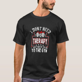Ik heb geen therapie nodig - gewoon om naar de dra t-shirt