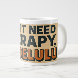 Ik heb geen therapie nodig, ik ben Delulu Grote Koffiekop