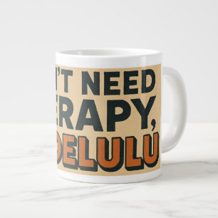 Ik heb geen therapie nodig, ik ben Delulu Grote Koffiekop