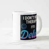 Ik heb geen therapie nodig, ik ben Delulu Grote Koffiekop (Voorkant rechts)