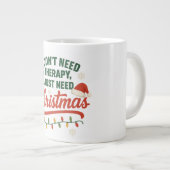 Ik heb geen therapie nodig, ik heb alleen Kerstmis Grote Koffiekop (Voorkant rechts)