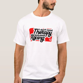 Ik heb geen therapie nodig, ik heb alleen maar Rac T-shirt