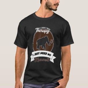 Ik heb geen therapie nodig. Ik heb alleen mijn mam T-shirt