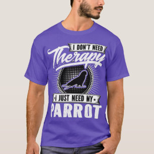 Ik heb geen therapie nodig - ik heb alleen mijn pa t-shirt