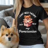 Ik heb geen therapie nodig, ik heb alleen mijn Pom T-shirt